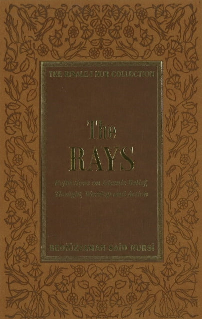 The Rays: Reflections on Islamic Belief, Thought, Worship and Action