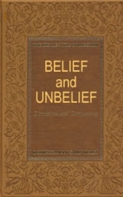 Belief & Unbelief: Discussions & Comparisons