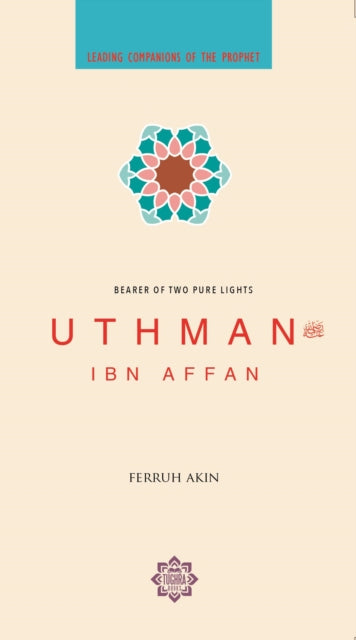 Uthman Ibn Affan: Bearer of Two Pure Lights