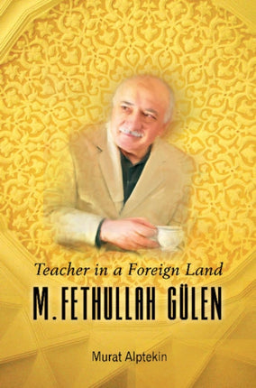 Teacher in a Foreign Land: M Fethullah Gulen