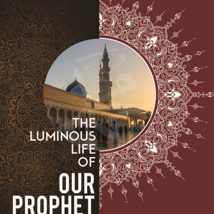 The Luminous Life of Our Prophet