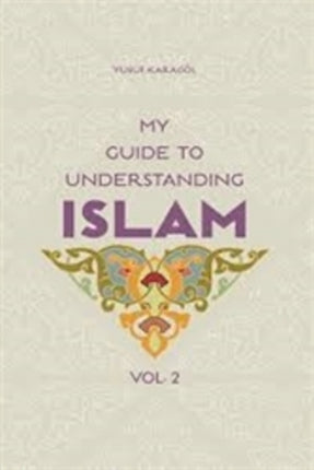 My Guide to Understanding Islam: Volume 2