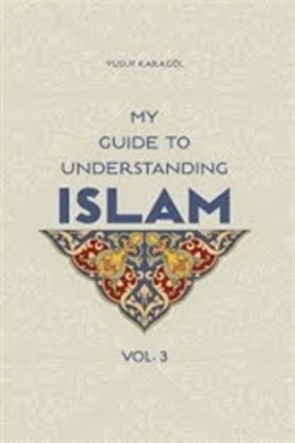 My Guide to Understanding Islam: Volume 3