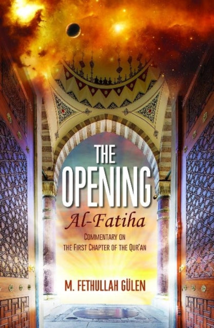 The Opening (Al-Fatiha): A Commentary on the First Chapter of the Qur'an