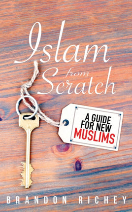 Islam from Scratch: A Guide for New Muslims