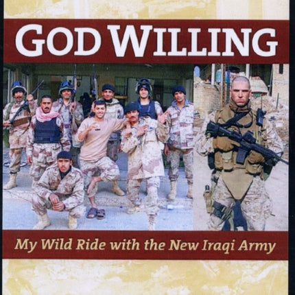 God Willing  My Wild Ride with the New Iraqi Army