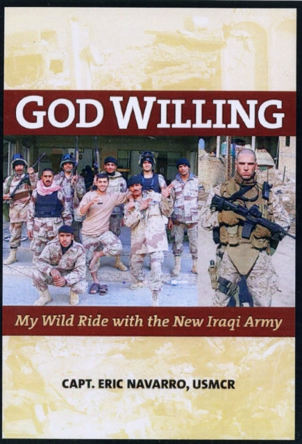 God Willing  My Wild Ride with the New Iraqi Army