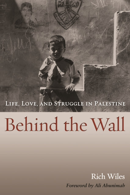 Behind the Wall  Life Love and Struggle in Palestine