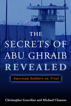 The Secrets of Abu Ghraib Revealed  American Soldiers on Trial