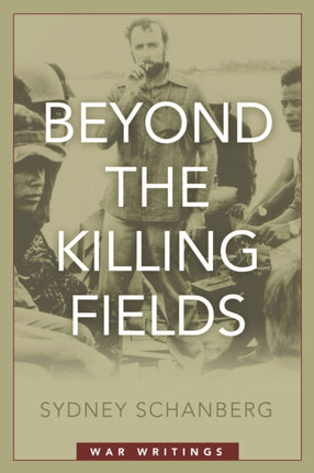 Beyond the Killing Fields  War Writings