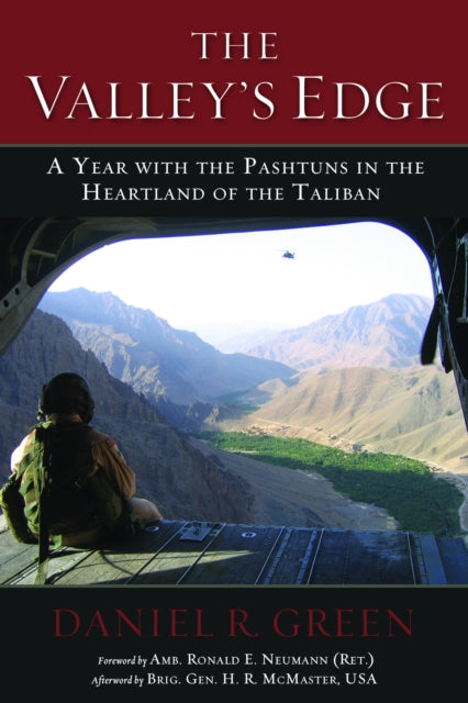 The Valleys Edge  A Year with the Pashtuns in the Heartland of the Taliban