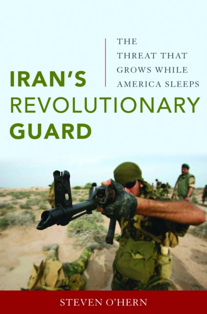 Irans Revolutionary Guard  The Threat That Grows While America Sleeps