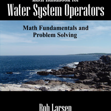 Math Handbook for Water System Operators: Math Fundamentals and Problem Solving