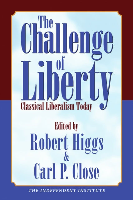 Challenge of Liberty: Classical Liberalism Today