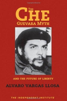 Che Guevara Myth and the Future of Liberty