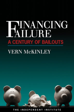 Financing Failure: A Century of Bailouts