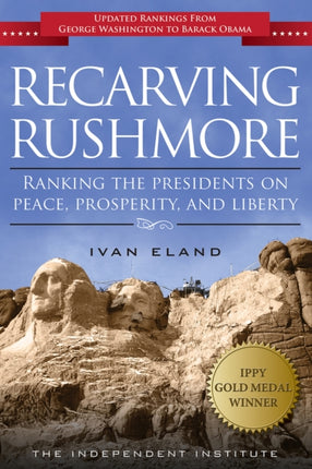 Recarving Rushmore: Ranking the Presidents on