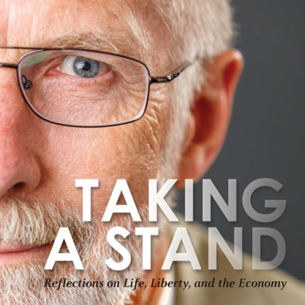 Taking a Stand: Reflections on Life, Liberty, and the Economy