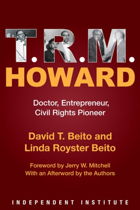 T. R. M. Howard: Doctor, Entrepreneur, Civil Rights Pioneer