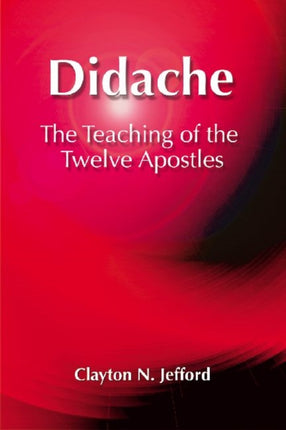 Didache: The Teaching of the Twelve Apostles