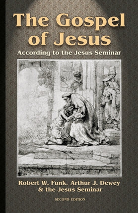The Gospel of Jesus: According to the Jesus Seminar