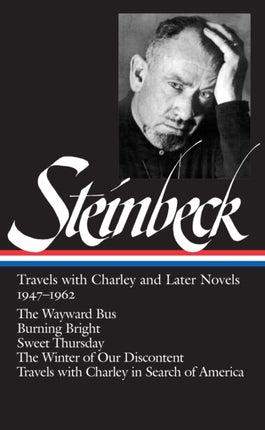 John Steinbeck: Travels with Charley and Later Novels 1947-1962 (LOA #170): The Wayward Bus / Burning Bright / Sweet Thursday / The Winter of Our Discontent   / Travels with Charley in Search of America