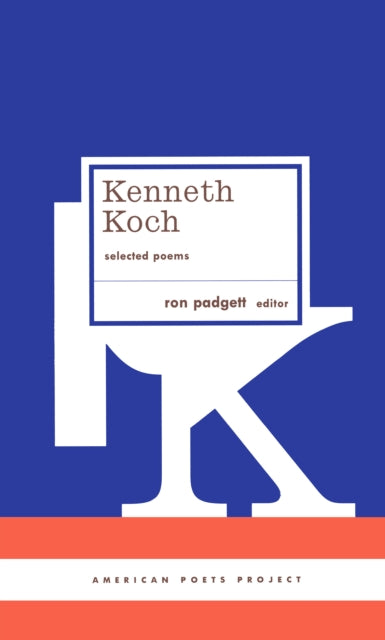 Kenneth Koch: Selected Poems: (American Poets Project #24)