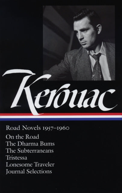 Jack Kerouac Road Novels 19571960 Loa 174 On the Road  The Dharma Bums  The Subterraneans  Tristessa  Lonesome Traveler  Journal Selections Library of America