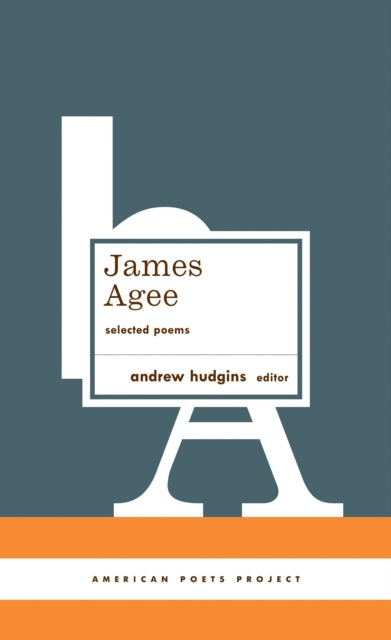 James Agee: Selected Poems: (American Poets Project #27)