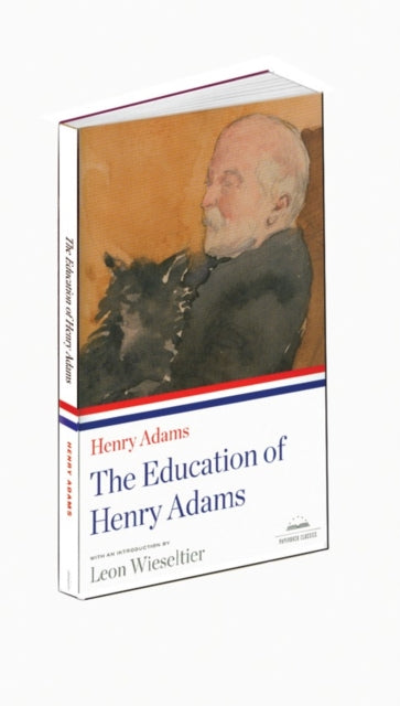 The Education of Henry Adams: A Library of America Paperback Classic