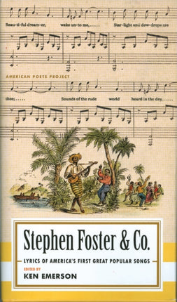 Stephen Foster & Co.: Lyrics of the First Great American Songwriters: (American Poets Project #30)