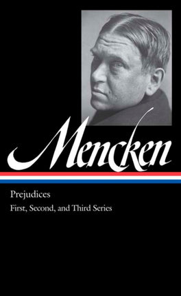 H. L. Mencken: Prejudices Vol. 1 (LOA #206): First, Second, and Third Series