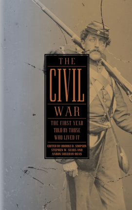 The Civil War: The First Year Told by Those Who Lived It (LOA #212)