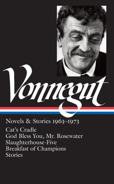 Kurt Vonnegut: Novels & Stories 1963-1973 (LOA #216): Cat's Cradle / Rosewater / Slaughterhouse-Five / Breakfast of Champions