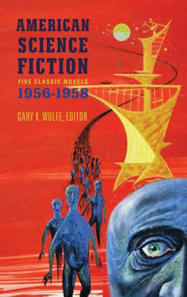 American Science Fiction: Five Classic Novels 1956-58 (LOA #228): Double Star / The Stars My Destination / A Case of Conscience / Who? / The Big  Time