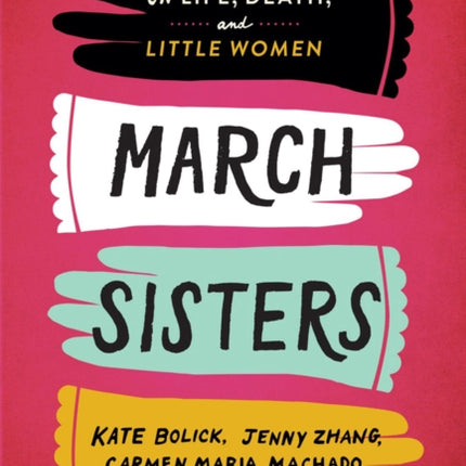 March Sisters: On Life, Death, and Little Women: A Library of America Special Publication