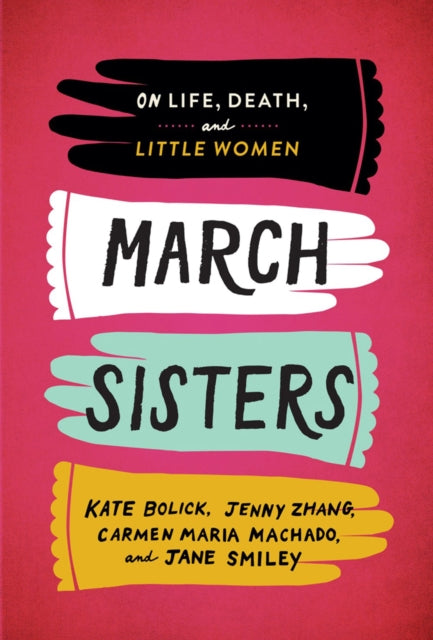 March Sisters: On Life, Death, and Little Women: A Library of America Special Publication