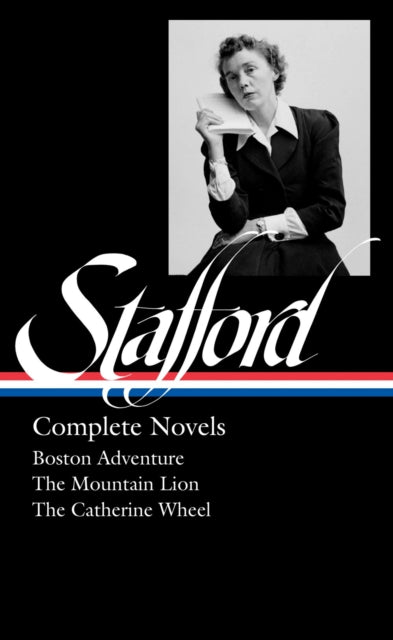 Jean Stafford: Complete Novels (loa #324): Boston Adventure / The Mountain Lion / The Catherine Wheel