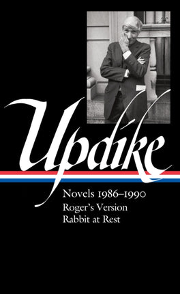 John Updike: Novels 1986–1990 (LOA #354): Roger's Version / Rabbit at Rest