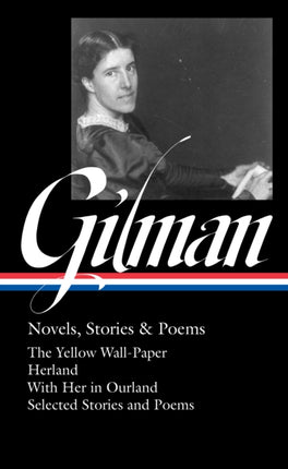 Charlotte Perkins Gilman: Novels, Stories & Poems (loa #356)