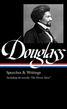 Frederick Douglass: Speeches & Writings (loa #358)