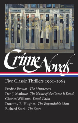 Crime Novels: Five Classic Thrillers 1961-1964 (LOA #370): The Murderers / The Name of the Game Is Death / Dead Calm / The Expendable Man / The Score