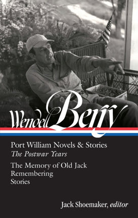 Wendell Berry Port William Novels  Stories The Postwar Years LOA 381