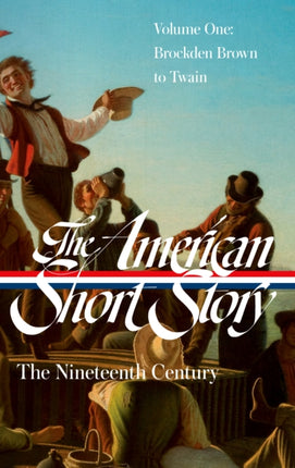 The American Short Story The Nineteenth Century Volume 1 LOA 394