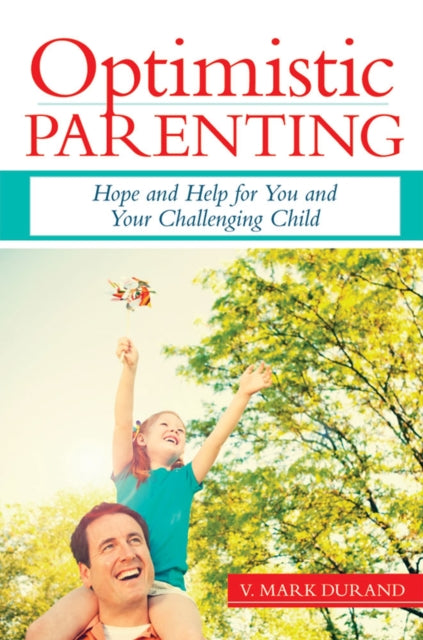 Optimistic Parenting: Hope and Help for You and