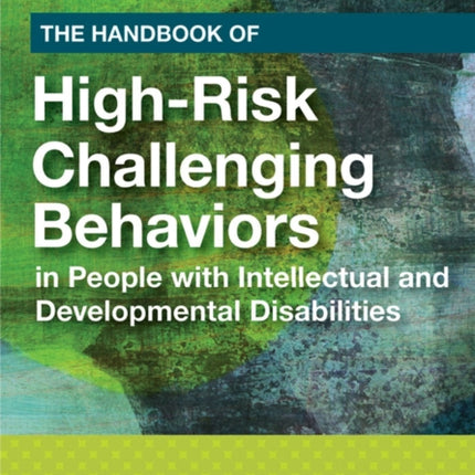 The Handbook of High-Risk Challenging Behaviors