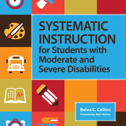 Systematic Instruction for Students with Moderate and Severe Disabilities