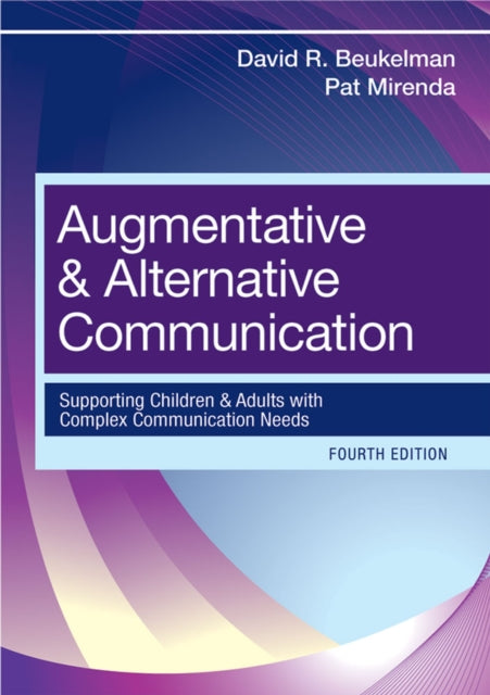 Augmentative & Alternative Communication: Supporting Children & Adults With Complex Communication Needs