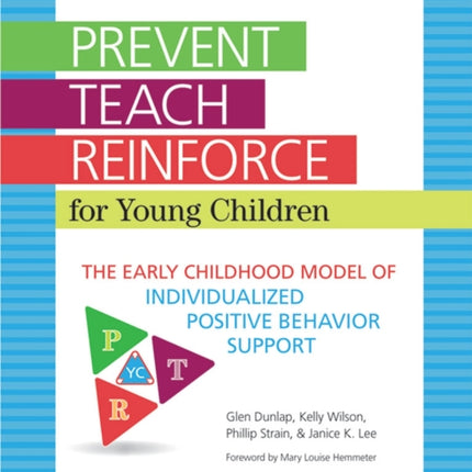 Prevent-Teach-Reinforce for Young Children: The Early Childhood Model of Individualized Positive Behavior Support