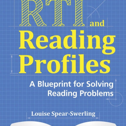 The Power of RTI and Reading Profiles: A Blueprint for Solving Reading Problems